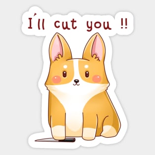 Cute corgi - I'll cut you Sticker